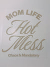 Mom life Hot mess transfer